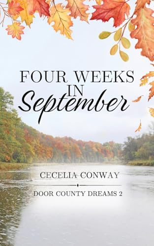Four Weeks in September: A Small Town Contemporary Romance (Door County Dreams, Band 2)