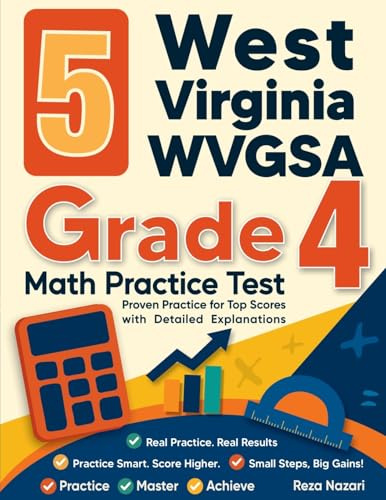5 West Virginia WVGSA Grade 4 Math Practice Tests: Proven Practice for Top Scores with Detailed Explanations