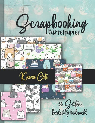 Scrapbooking Bastelpapier -Kawai Cats-: 36 Seiten doppelt bedruckt tolle Katzen Muster zum Basteln von Karten, Journals, Scrapbooks und mehr. Einfach ... Origami und weitere Kreativprojekte)