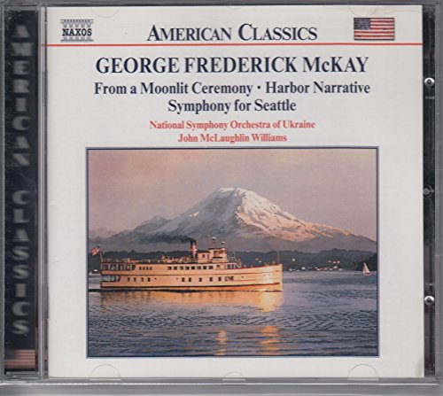 McKay: From a Moonlight Ceremony / Harbor Narrative / Symphony for Seattle