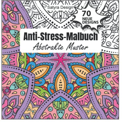 Anti-Stress-Malbuch - Abstrakte Muster - Malbuch für Erwachsene: Entspanne, Ausmalen, Mandala-Stil, Mandala, Ruhe und Achtsamkeit