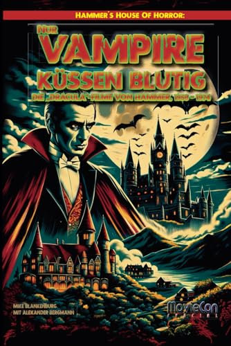 MovieCon Special: Hammer´s House Of Horror: Nur Vampire küssen blutig – Die „DRACULA“-Filme von Hammer, 1958 – 1974