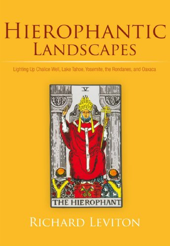Hierophantic Landscapes: Lighting up Chalice Well, Lake Tahoe, Yosemite, the Rondanes, and Oaxaca