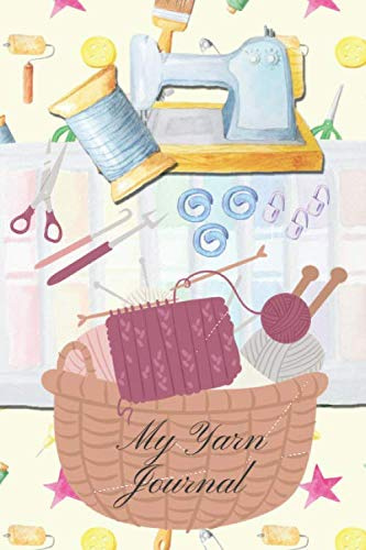 My Yarn Journal: Crochet & Knitting Journal Log Book . Two in One notebook for crocheter & knitter. Awesome great gift idea all year round .
