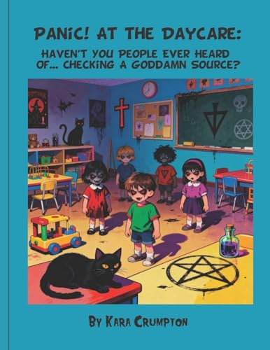 Panic! At the Daycare: Haven't You People Ever Heard Of... Checking A Goddamn Source?