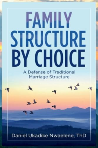 Family Structure by Choice: A Defense of Traditional Marriage Structure