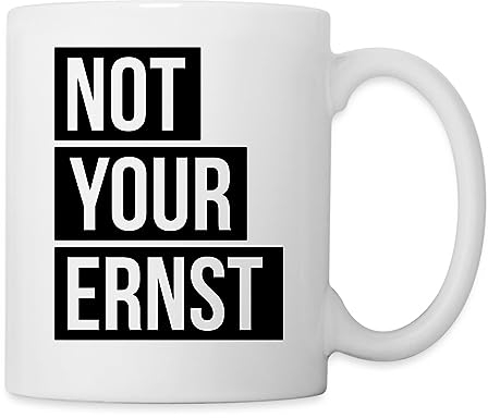 Spreadshirt Not Your Ernst Nicht Dein Ernst Tasse, One size, Weiß