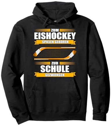 Zum Eishockey spielen geboren, zur Schule gezwungen! Pullover Hoodie