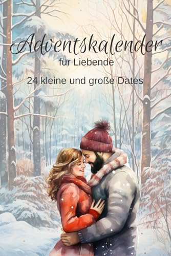 Adventskalender für Liebende: 24 kleine und große Dates