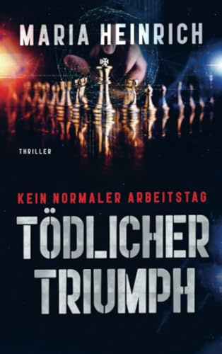TÖDLICHER TRIUMPH - KEIN NORMALER ARBEITSTAG: Thriller