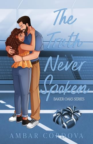 The Truth Never Spoken - Illustrated version: Special Edition (Baker Oaks, Band 1)