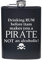 Engraved Drinking Rum Before 11am Makes You A Pirate 6oz or 8oz Matte Black Hip Flask Gifts (8oz Flask)