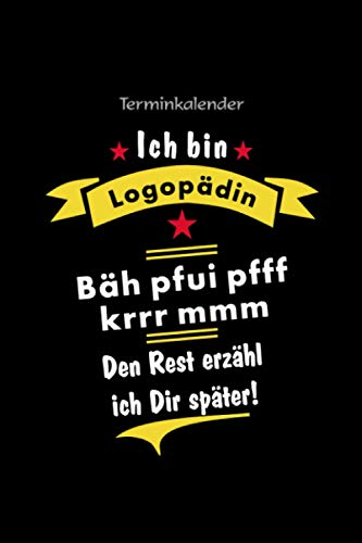 Terminkalender für Logopädin und Logopädie mit lustigem Spruch - Terminplaner, Schülerkalender, Uni Studenten Planer, Wochenplaner: Universal ... Jahr – Logopädin Zubehör, Logopädin Geschenk