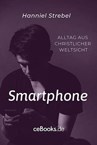 Smartphone: Alltag aus christlicher Weltsicht