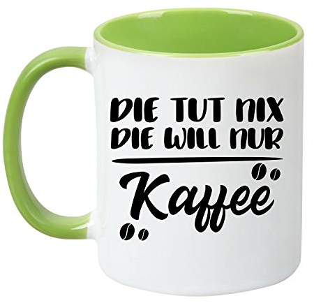 Tassenticker® Die TUT nix die Will nur Kaffee - beidseitig Bedruckt - Kaffeetasse - Arbeit - Büro - Geschenkidee (hellgrün)