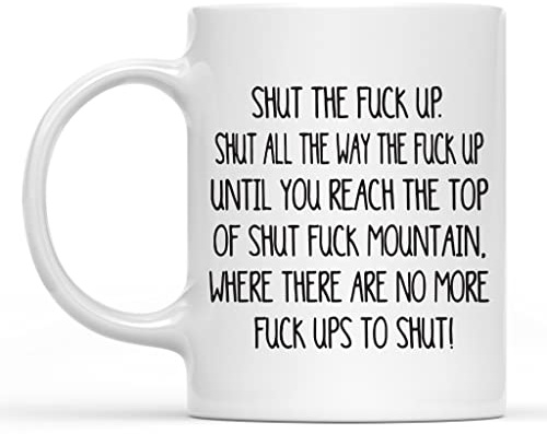 Hilarious Gift Mug Shut The Fuck Up Swear Mug Shut Fuck Mountain Grace Funny Coffee Cup Frankie Gift Ideas Inappropriate Humor Novelty WareF 11oz