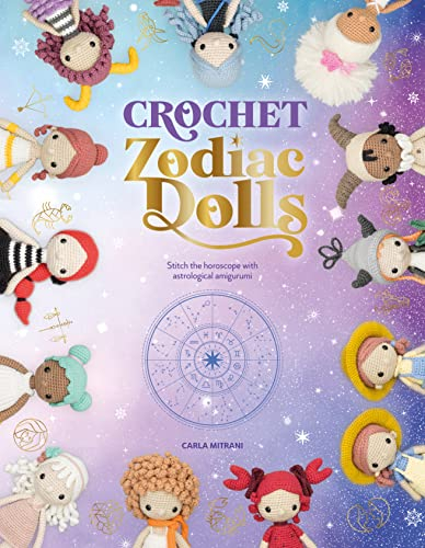 Crochet Zodiac Dolls: Stitch the horoscope with astrological amigurumi (English Edition)