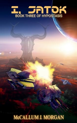 I, Jatok (Hypostasis: A Space Opera, Band 3)