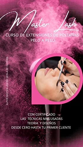 Curso de Extensiones de Pestañas Pelo a Pelo - Master Lash: Las técnicas más usadas, Teorias y Diseños , Desde Cero hasta tu primer cliente (Spanish Edition)