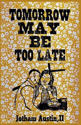 Tomorrow May Be Too Late