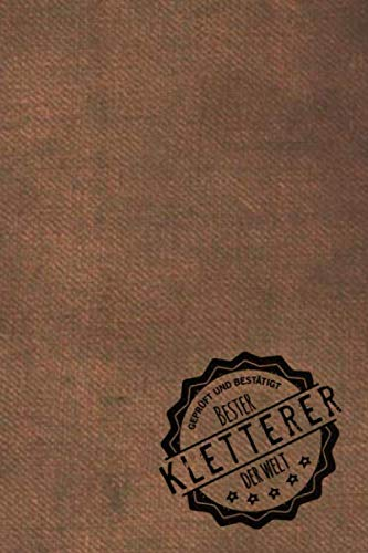 Geprüft und Bestätigt bester Kletterer der Welt: Notizbuch inkl. To Do Liste | Das perfekte Geschenkbuch für Männer, die klettern | Geschenkidee | Geschenke | Geschenk
