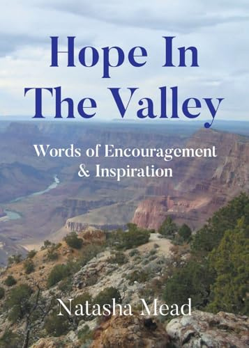 Hope in the Valley: Words of Encouragement and Inspiration