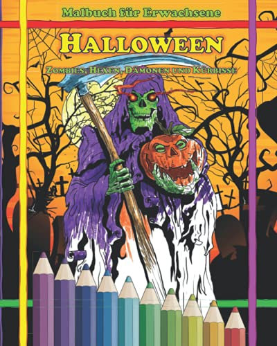 Malbuch für Erwachsene: Halloween: Zombies, Hexen, Dämonen und Kürbisse (Gruselige Ausmalbücher für ERWACHSENE, Band 1)
