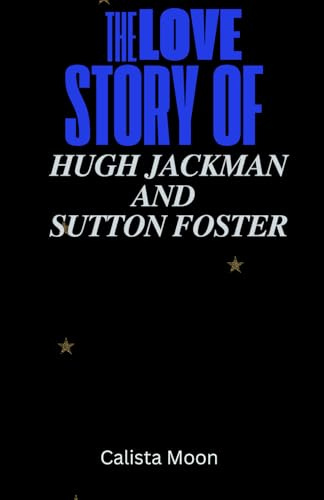 THE LOVE STORY OF HUGH JACKMAN AND SUTTON FOSTER