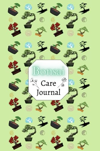 Bonsai Care Journal: Bonsai Care Workbook - Record your Bonsai care and more (6x9)