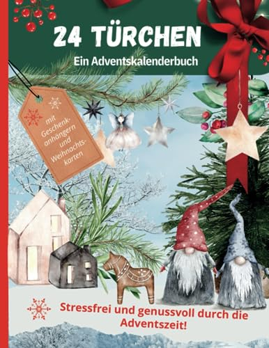 24 Türchen - ein Adventskalender Buch: 24 Tage voll Weihnachtsgenuss, Rätseln, Spaß, Rezepte, Weihnachtslieder, Bastelanleitungen, Geschenkanhänger und Weihnachtskarten