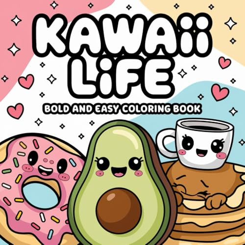 Kawaii Food Coloring Book: Bold and Easy Designs for Relaxation and Fun – Cute Kawaii Snacks, Desserts & Drinks for All Ages: Fun and Simple Kawaii ... – Great for Beginners, Kids, and Seniors