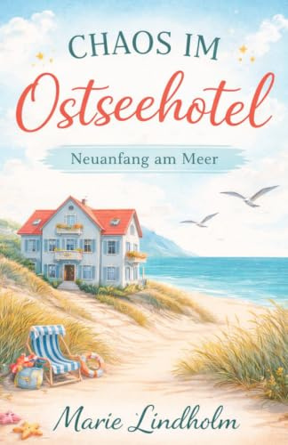 Chaos im Ostseehotel: Neuanfang am Meer
