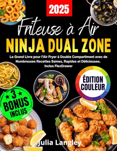 FRITEUSE À AIR NINJA DUAL ZONE - ÉDITION COULEUR: Le Grand Livre pour l’Air Fryer à Double Compartiment avec de Nombreuses Recettes Saines, Rapides et Délicieuses. Inclus FlexDrawer