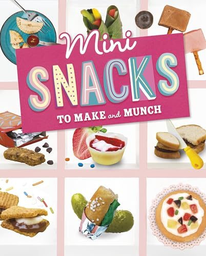 Mini Snacks to Make and Munch (Mini Makers)