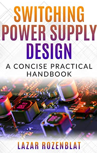 Switching Power Supply Design: A Concise Practical Handbook