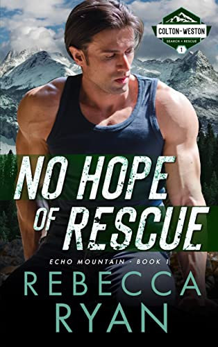 No Hope of Rescue: A Search & Rescue, Friends to Lovers Romance (Book 1) (Colton-Weston Search & Rescue) (English Edition)
