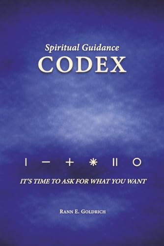 THE Codex for Spiritual Guidance: It's Time to Ask for What You Want