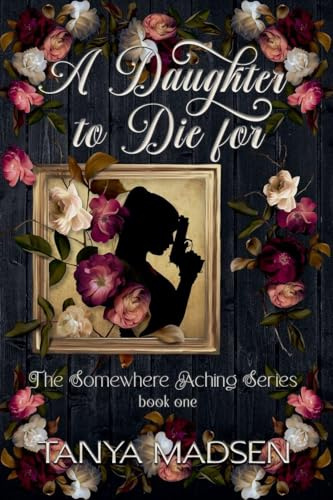 A Daughter to Die For (The Somewhere Aching, Band 1)