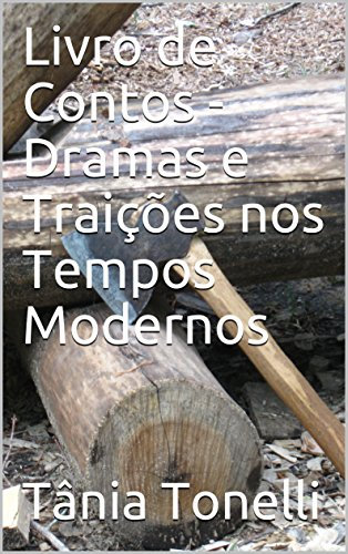 Livro de Contos - Dramas e Traições nos Tempos Modernos (Portuguese Edition)