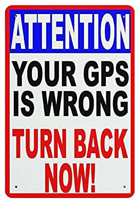 QQIAEJIA Metall-Wandposter Your GPS Is Wrong Turn Back Now, 30 x 20 cm