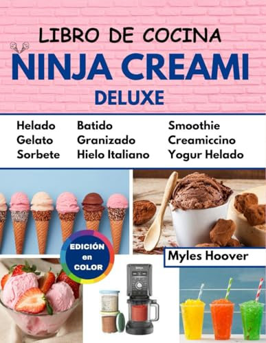 Libro De Cocina Ninja Creami Deluxe: Experimente el placer de crear delicias heladas caseras con solo tocar un botón.