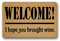 Shinewe Fußmatte für den Eingangsbereich, Aufschrift Welcome I Hope You Brought Wine, 40 x 60 cm