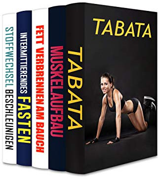 Tabata | Muskelaufbau | Fett verbrennen am Bauch | Intermittierendes Fasten | Stoffwechsel beschleunigen: So funktioniert das Abnehmen (5 in 1 Buch)