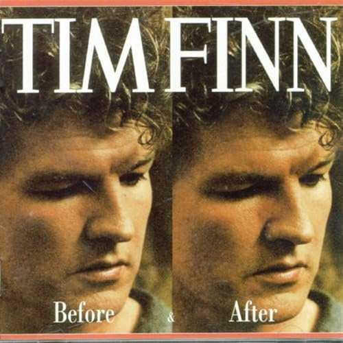 Tim Finn - Before & After