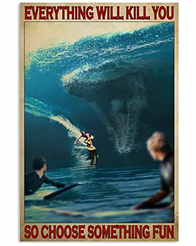 Everything Will Kill You So Choose Something Fun Surfing Dinosaur,12 * 8 Inches Vintage Funny Poster Wall Decor Art Gift Retro Picture Metal Sign