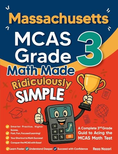 Massachusetts MCAS Grade 3 Math Made Ridiculously Simple: A Comprehensive 3rd Grade Guide to Acing MCAS Math Test