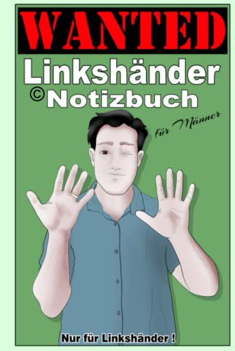 WANTED Linkshänder Notizbuch - für Männer: 120 Seiten - Nur für Linkshänder !