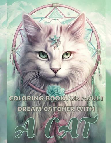 Coloring Book for Adults Dreamcatcher With A Cat: Dreamcatcher Coloring Book for Adults