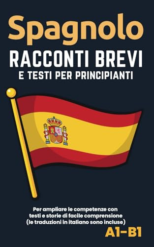 Spagnolo - Racconti e testi per principianti: Ampliate la competenza della lingua con testi e storie di facile comprensione - traduzioni in italiano incluse