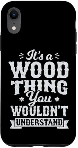 Hülle für iPhone XR It's A Wood Thing You Wouldn't Understand Nachname Nachname